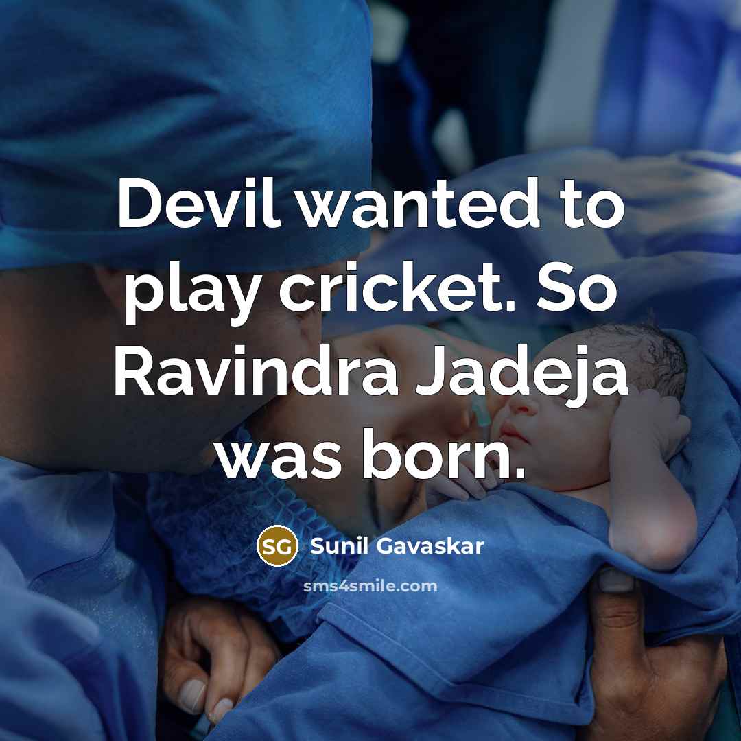 “Devil wanted to play cricket. So Ravindra Jadeja was born.…” quote by Sunil Gavaskar