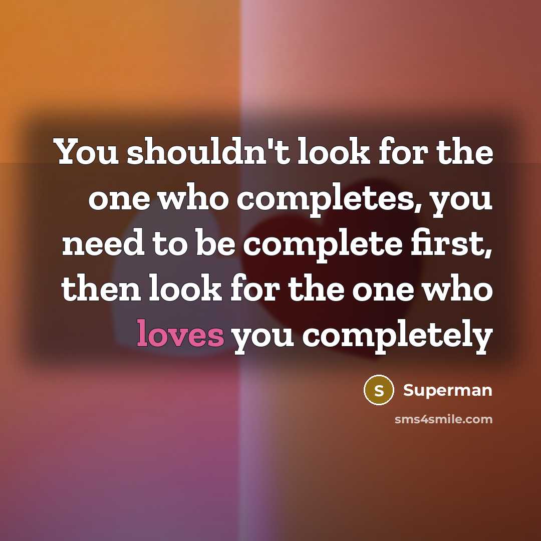 “You shouldn't look for the one who completes, you need…” quote by Superman