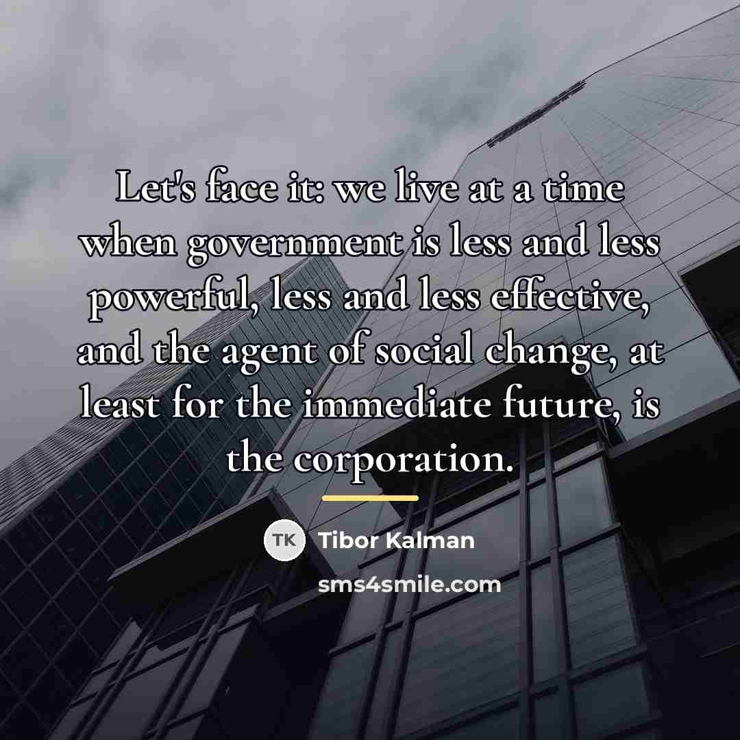 “Let's face it: we live at a time when government…” quote by Tibor Kalman