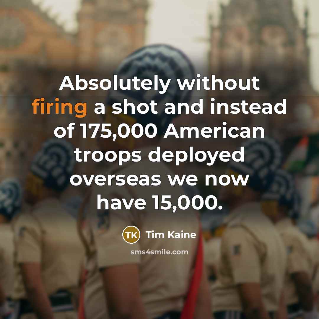 “Absolutely without firing a shot and instead of 175,000 American…” quote by Tim Kaine