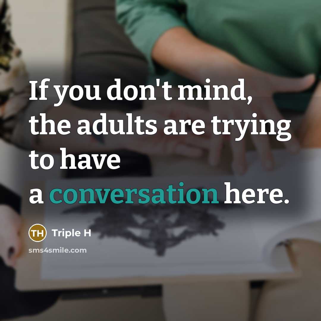 “If you don't mind, the adults are trying to have…” quote by Triple H