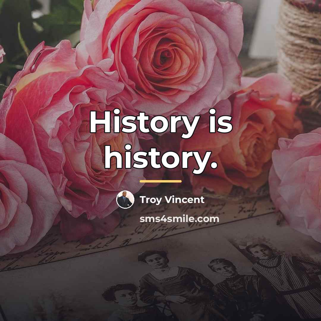 “History is history.…” quote by Troy Vincent