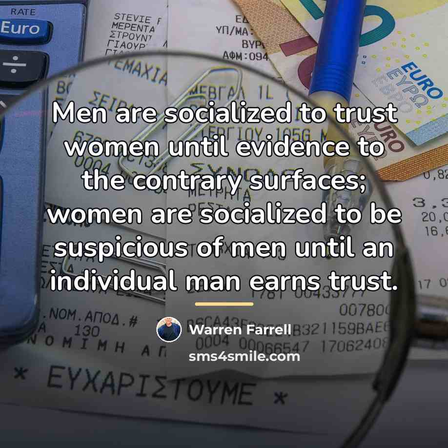 “Men are socialized to trust women until evidence to the…” quote by Warren Farrell