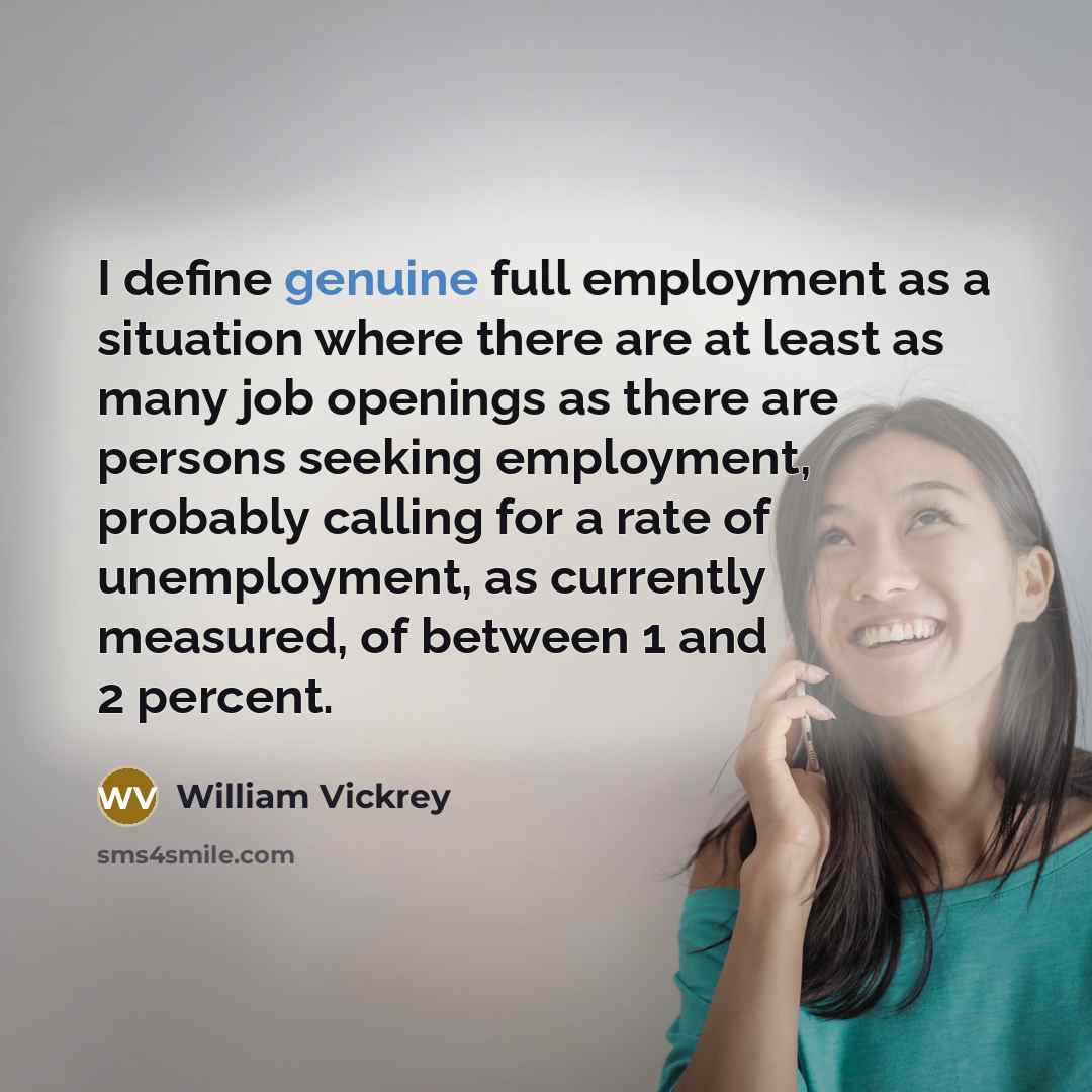 “I define genuine full employment as a situation where there…” quote by William Vickrey