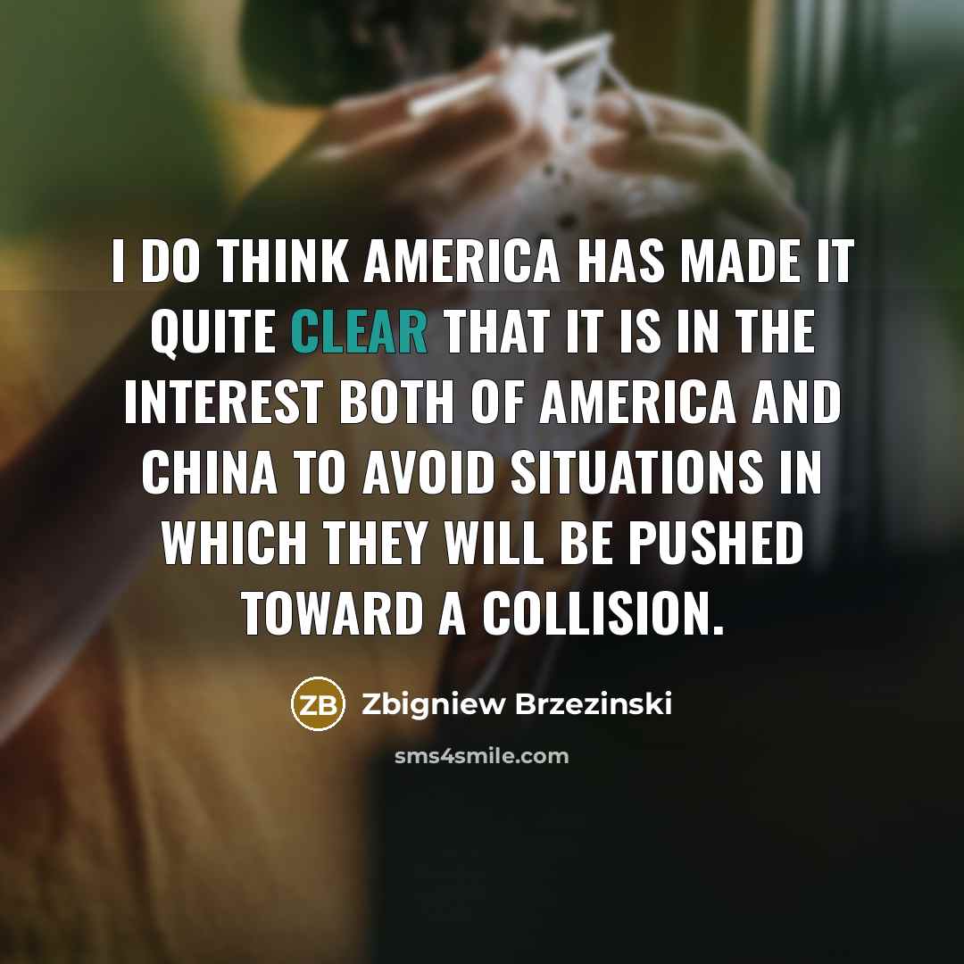 “I do think America has made it quite clear that…” quote by Zbigniew Brzezinski