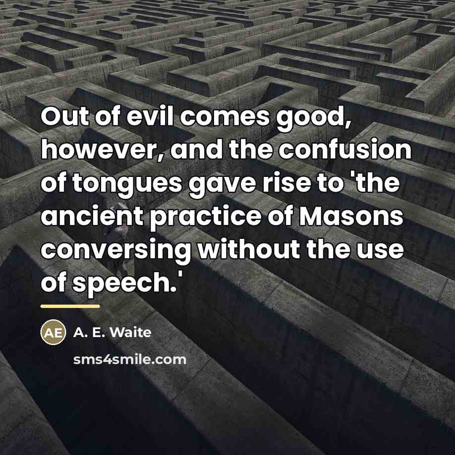 “Out of evil comes good, however, and the confusion of…” quote by A. E. Waite