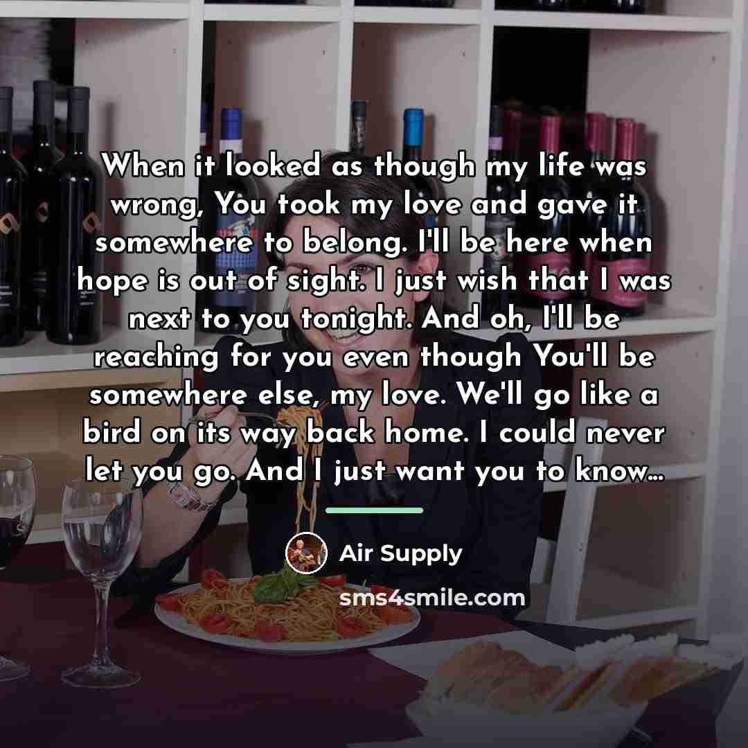 “When it looked as though my life was wrong, You…” quote by Air Supply