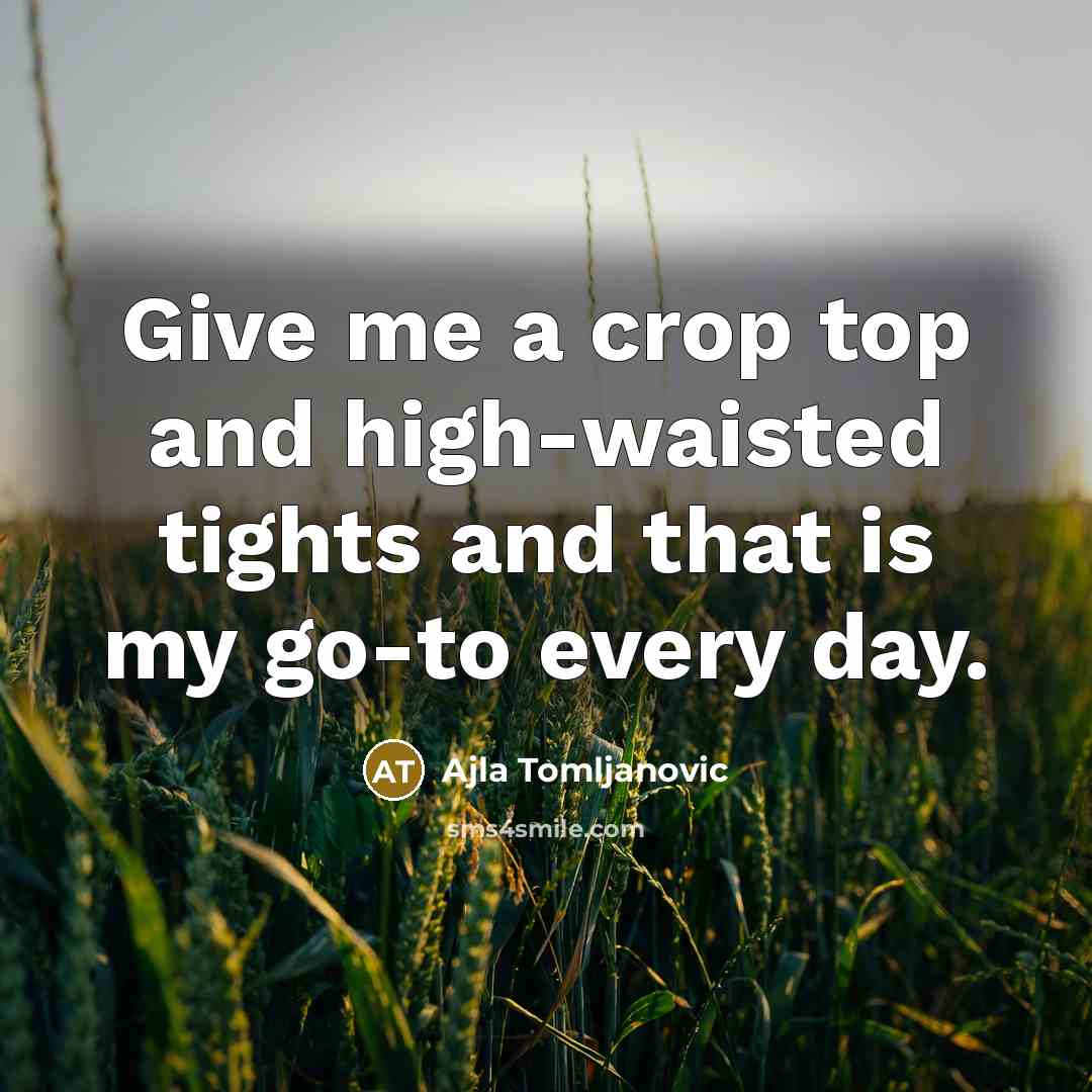 “Give me a crop top and high-waisted tights and that…” quote by Ajla Tomljanovic