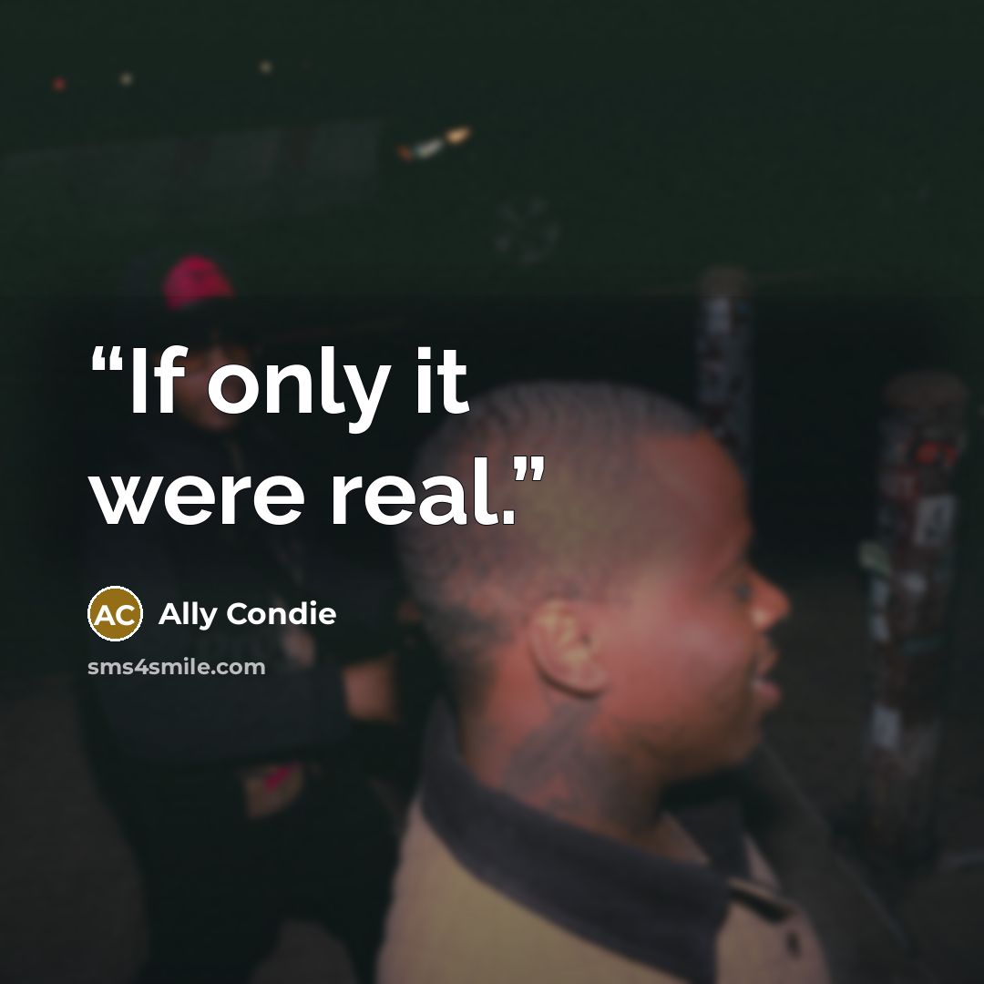 “If only it were real.” quote by Ally Condie