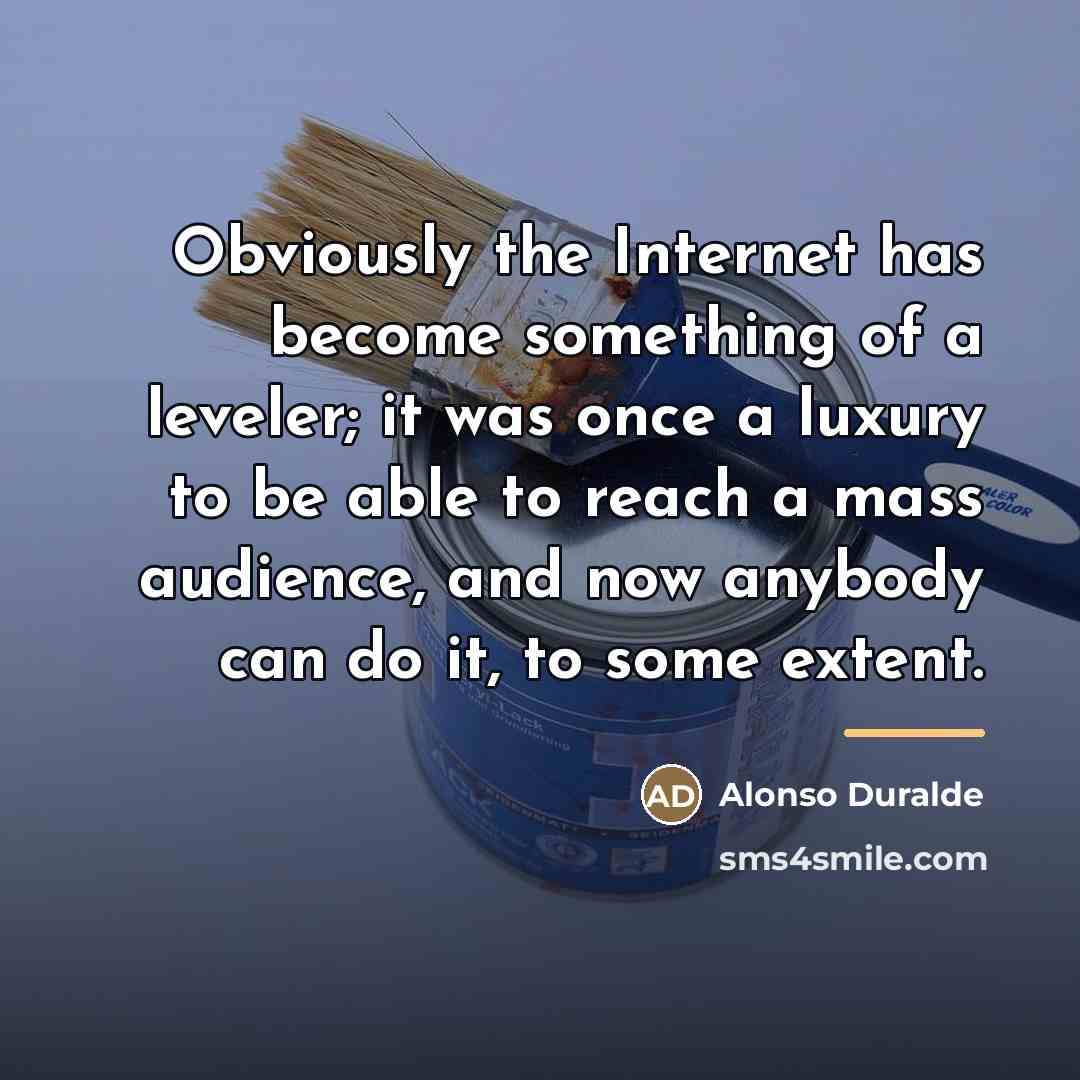 “Obviously the Internet has become something of a leveler; it…” quote by Alonso Duralde