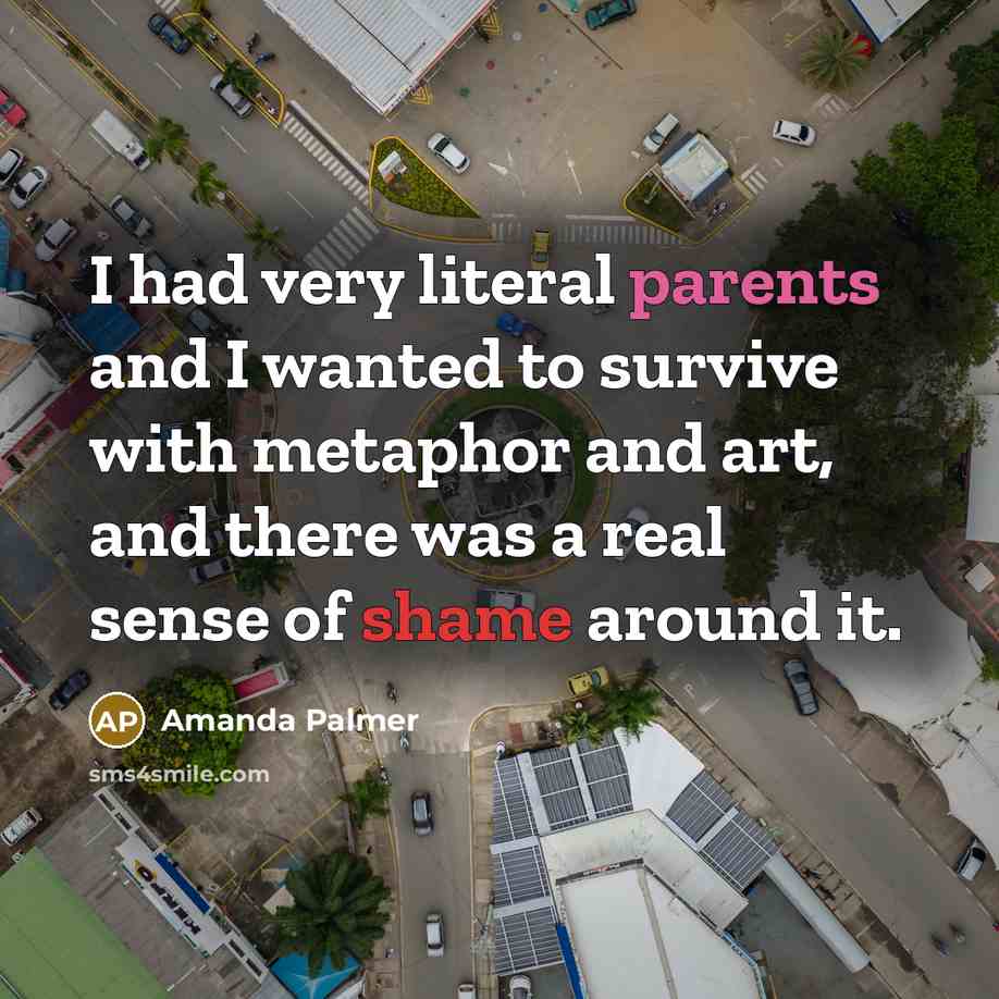 “I had very literal parents and I wanted to survive…” quote by Amanda Palmer
