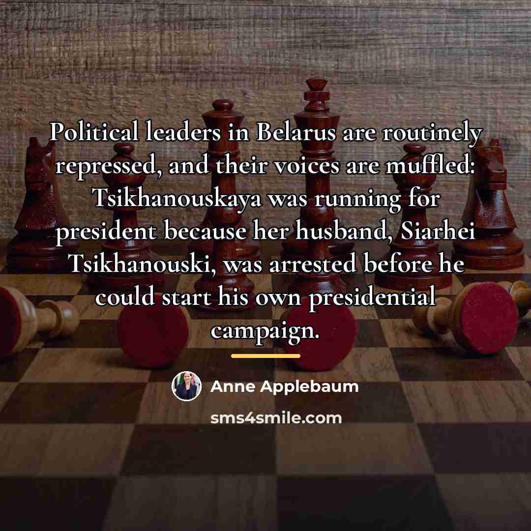 “Political leaders in Belarus are routinely repressed, and their voices…” quote by Anne Applebaum