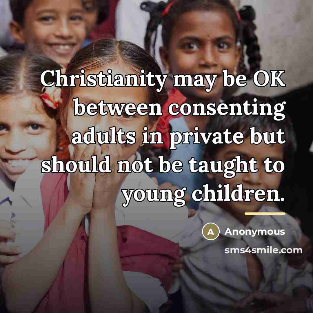 “Christianity may be OK between consenting adults in private but…” quote by Anonymous