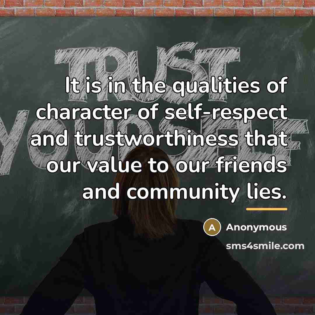 “It is in the qualities of character of self-respect and…” quote by Anonymous