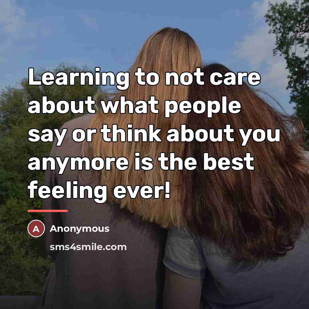 “Learning to not care about what people say or think…” quote by Anonymous