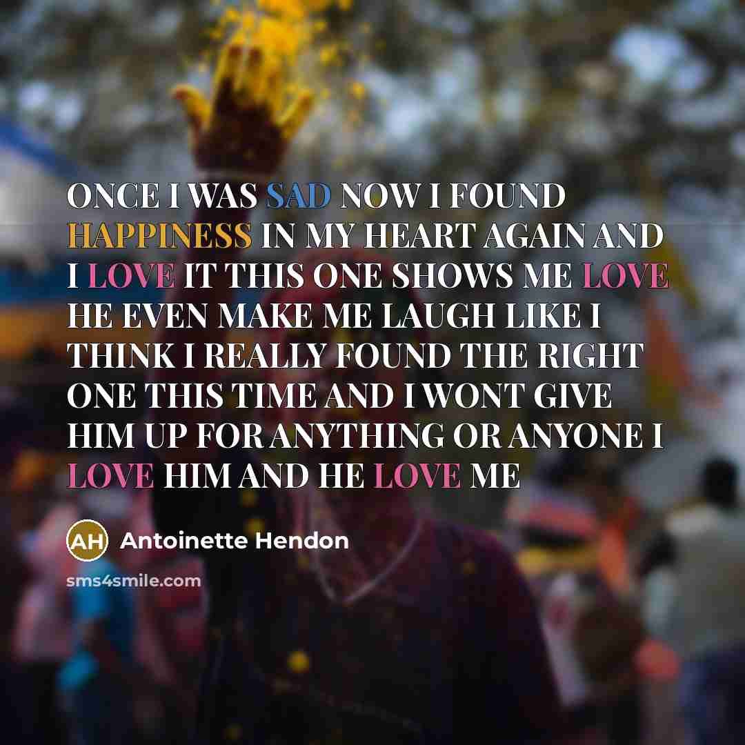 “ONCE I WAS SAD NOW I FOUND HAPPINESS IN MY…” quote by Antoinette Hendon