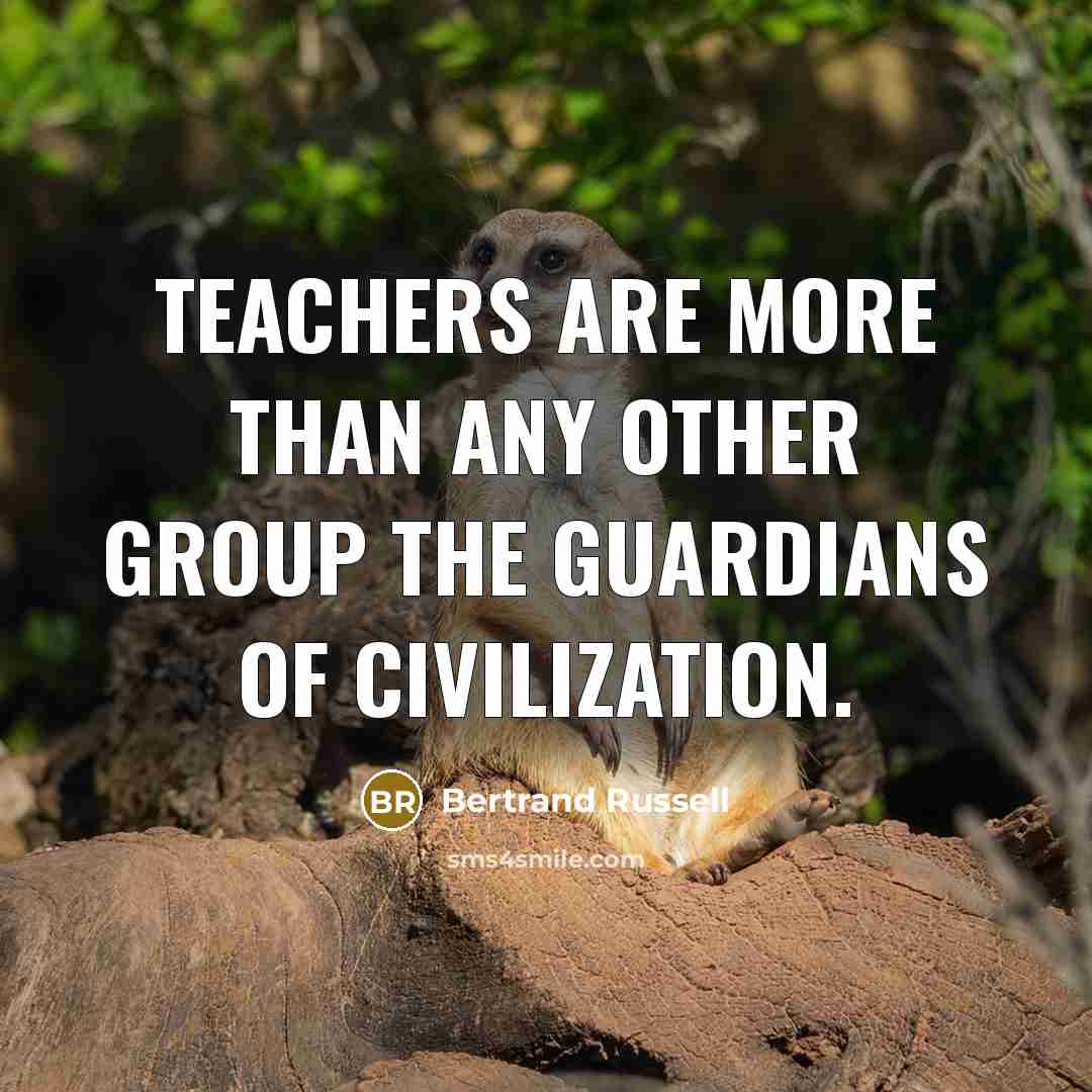“Teachers are more than any other group the guardians of…” quote by Bertrand Russell