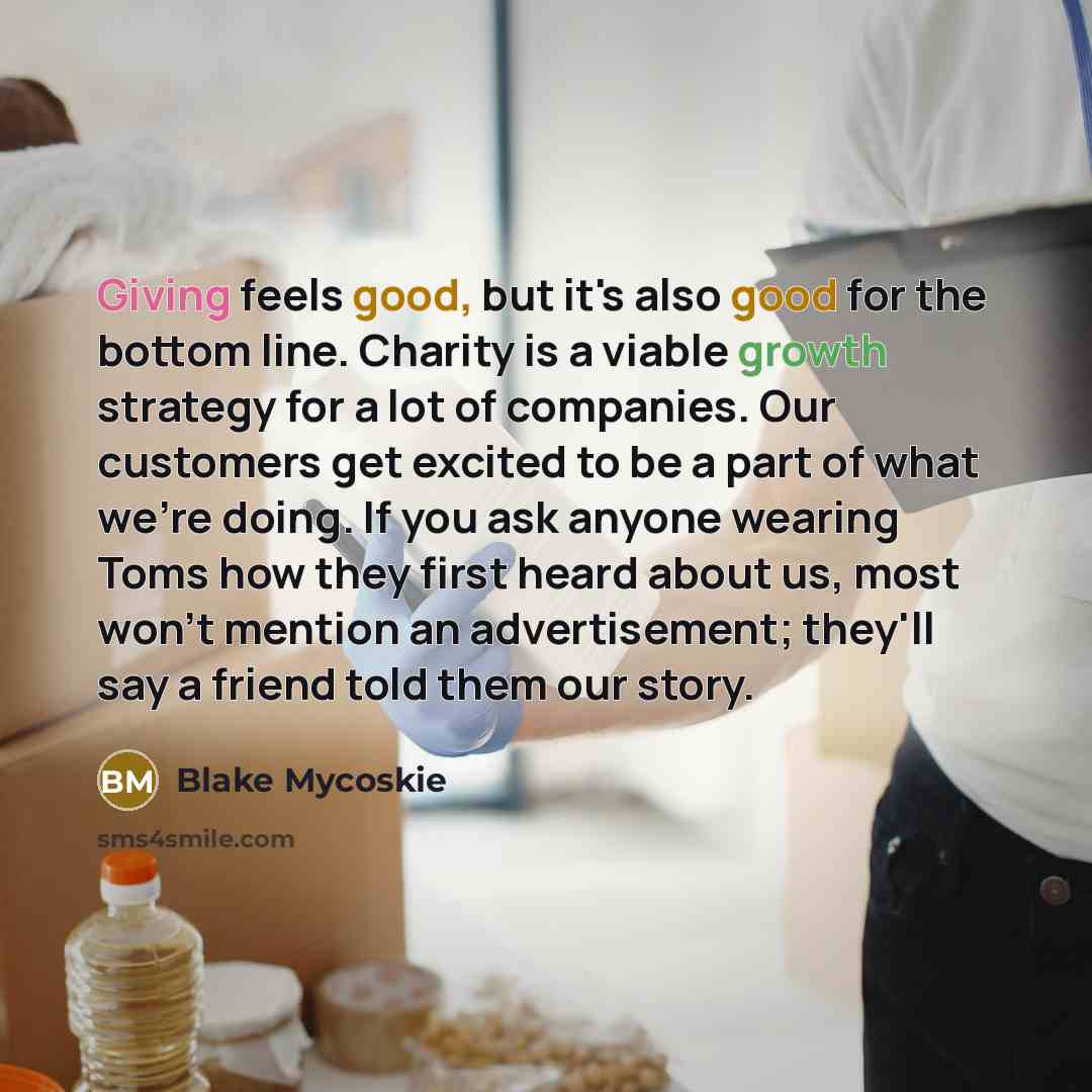 “Giving feels good, but it's also good for the bottom…” quote by Blake Mycoskie