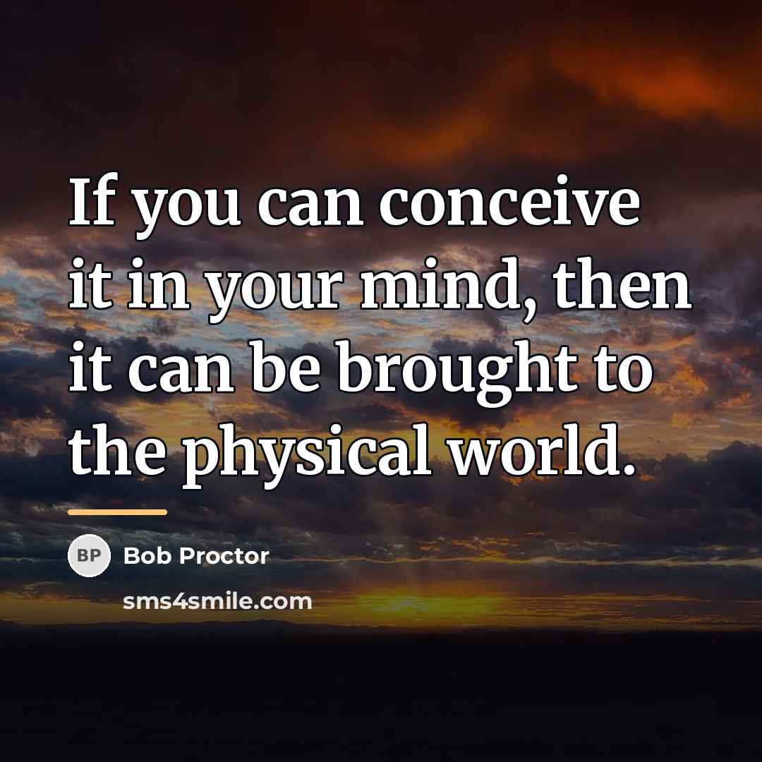 “If you can conceive it in your mind, then it…” quote by Bob Proctor