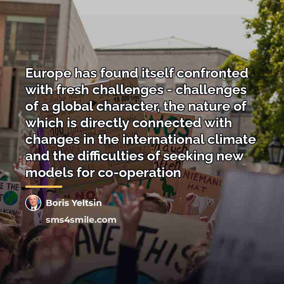 “Europe has found itself confronted with fresh challenges - challenges…” quote by Boris Yeltsin