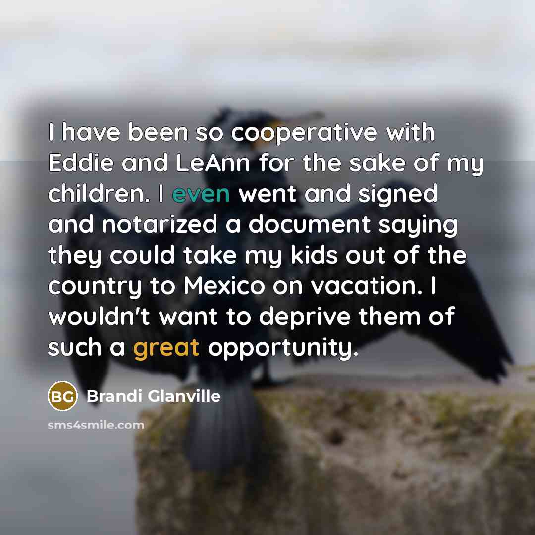 “I have been so cooperative with Eddie and LeAnn for…” quote by Brandi Glanville