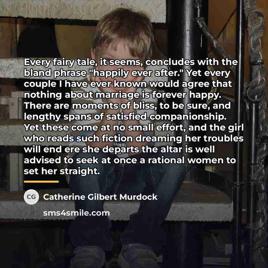 “Every fairy tale, it seems, concludes with the bland phrase…” quote by Catherine Gilbert Murdock
