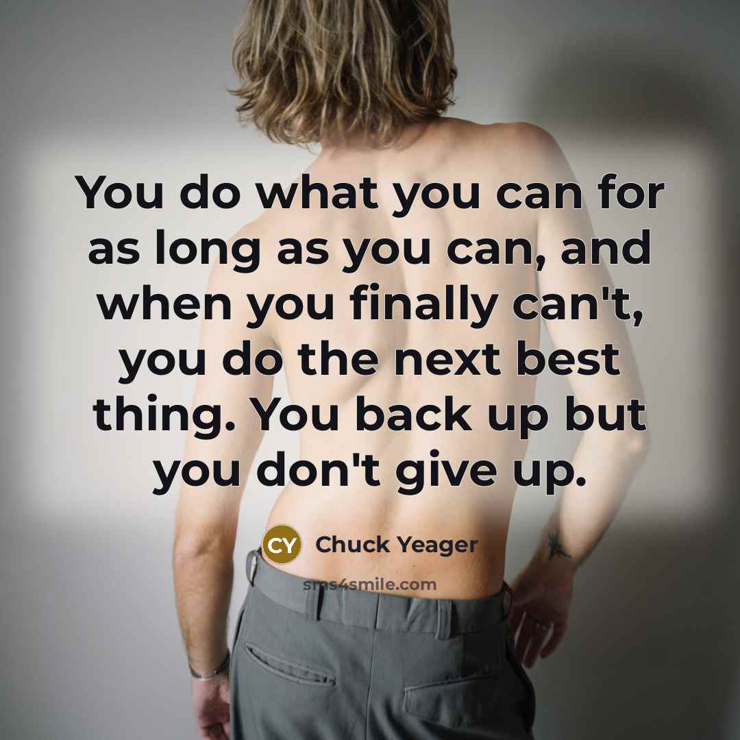“You do what you can for as long as you…” quote by Chuck Yeager