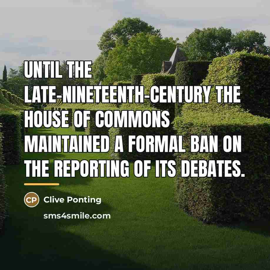 “Until the late-nineteenth-century the House of Commons maintained a formal…” quote by Clive Ponting