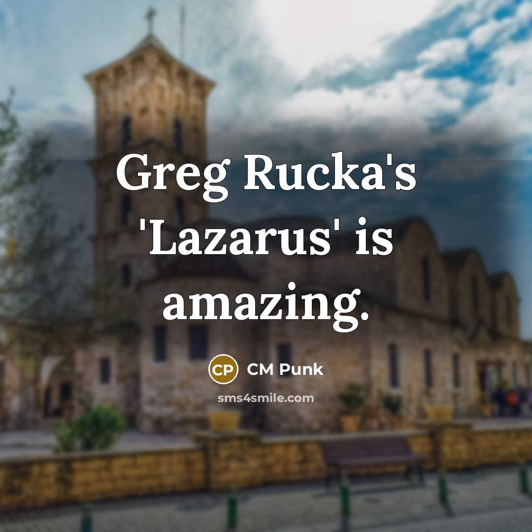 “Greg Rucka's 'Lazarus' is amazing.…” quote by CM Punk