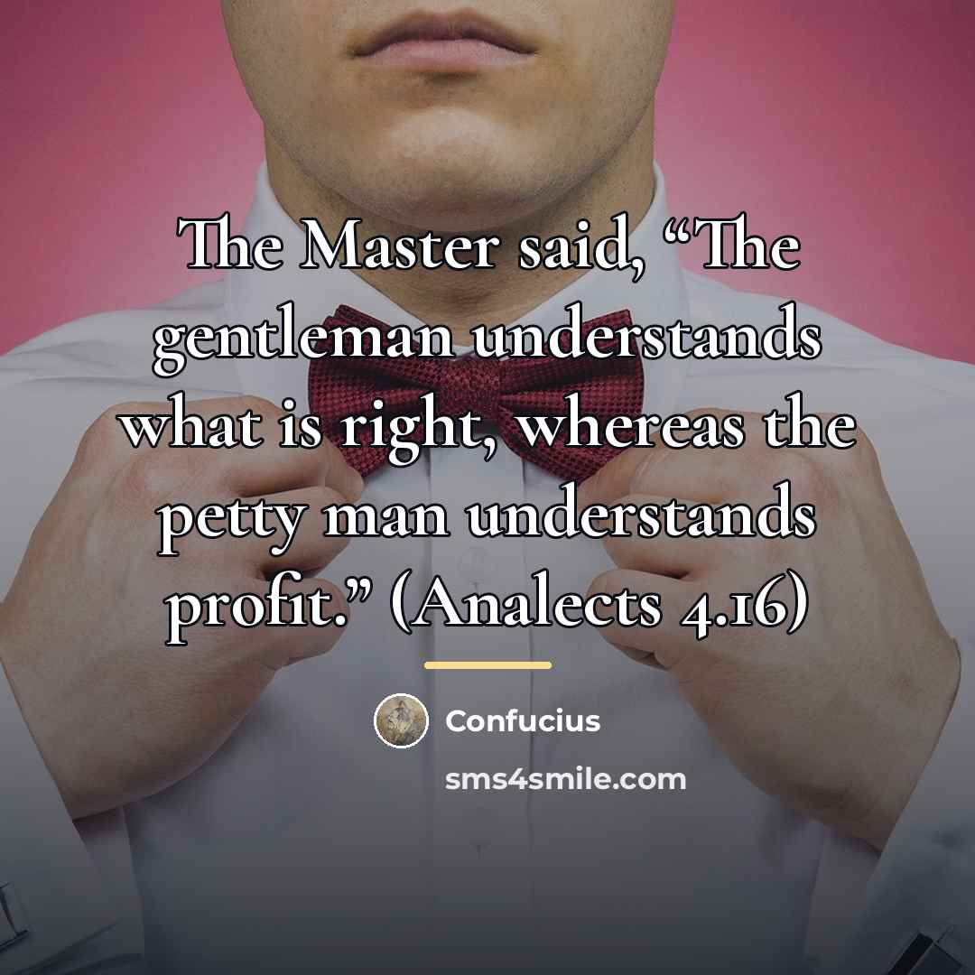 “The Master said, “The gentleman understands what is right, whereas…” quote by Confucius