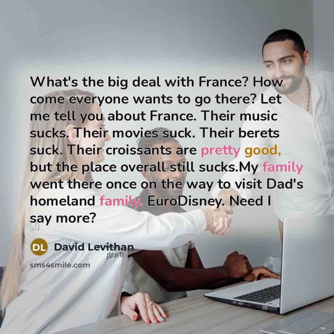 “What's the big deal with France? How come everyone wants…” quote by David Levithan