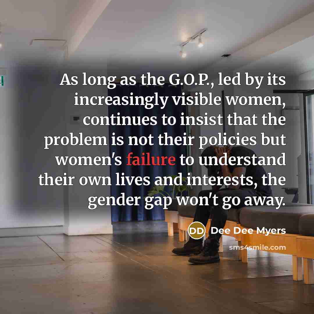 “As long as the G.O.P., led by its increasingly visible…” quote by Dee Dee Myers