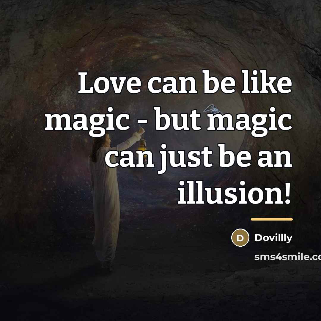 “Love can be like magic - but magic can just…” quote by Dovillly