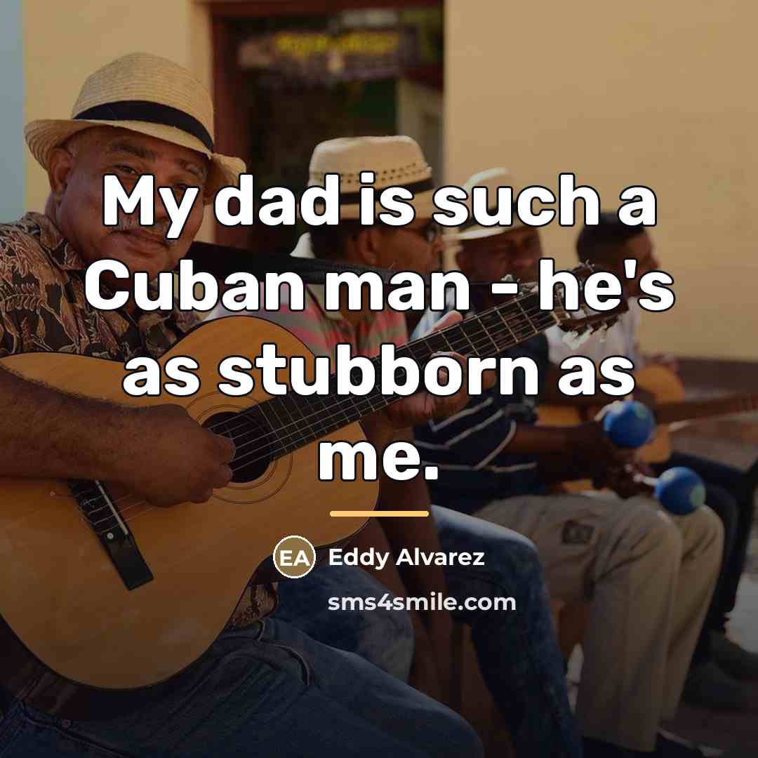 “My dad is such a Cuban man - he's as…” quote by Eddy Alvarez