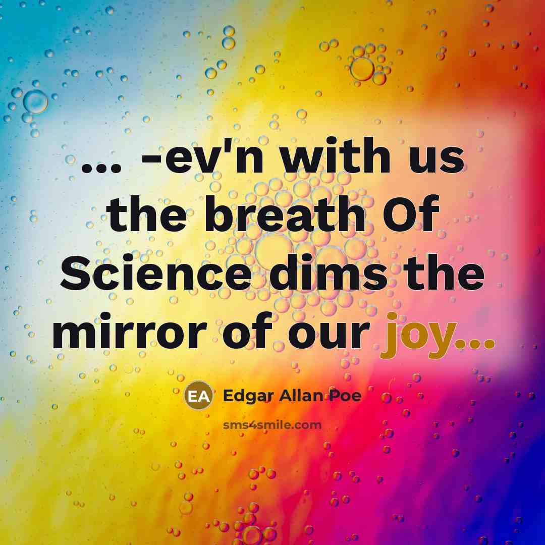 “... -ev'n with us the breath Of Science dims the…” quote by Edgar Allan Poe