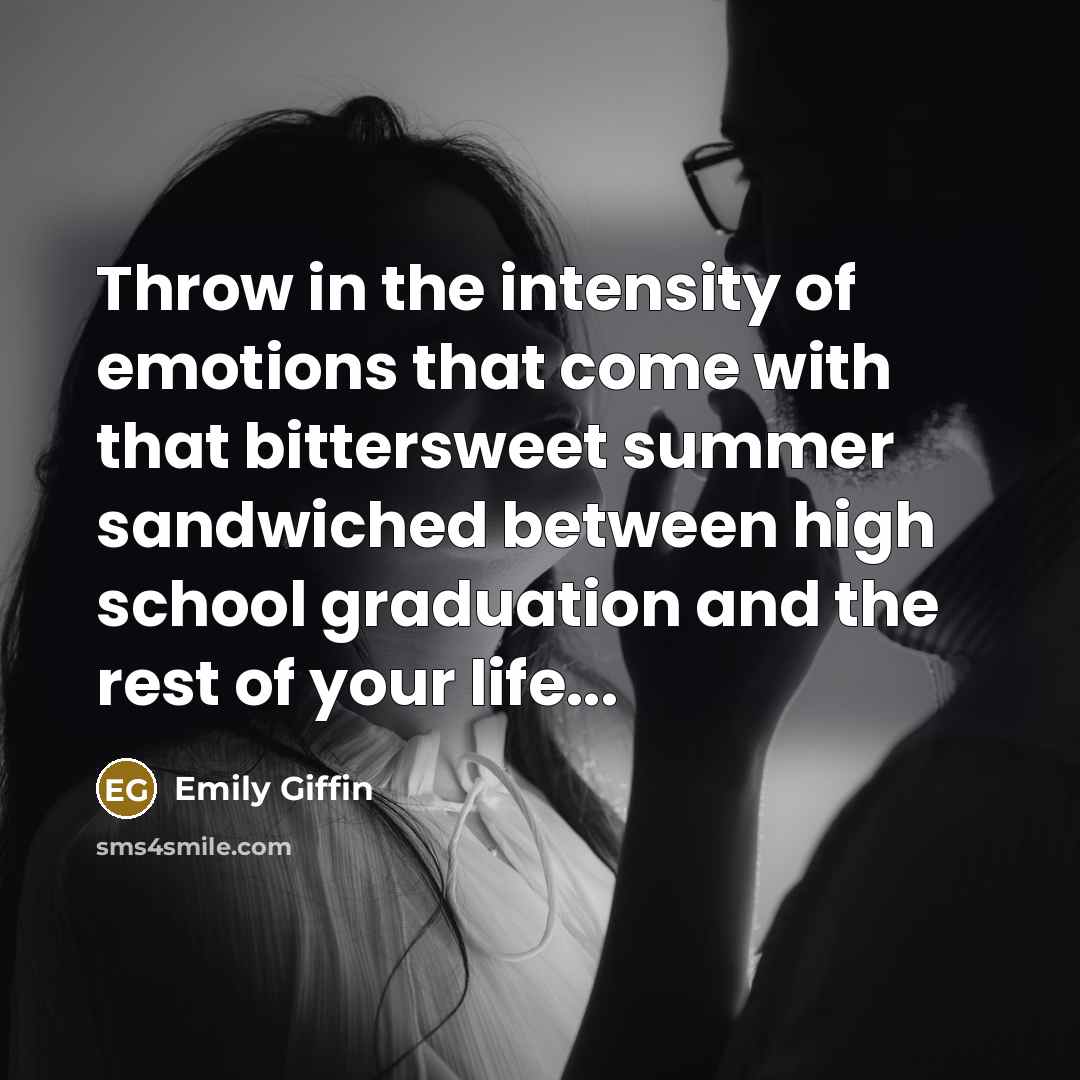 “Throw in the intensity of emotions that come with that…” quote by Emily Giffin