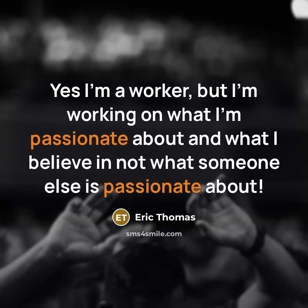 “Yes I'm a worker, but I'm working on what I'm…” quote by Eric Thomas