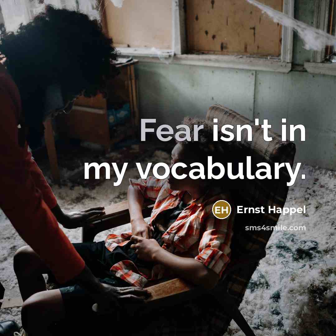 “Fear isn't in my vocabulary.…” quote by Ernst Happel