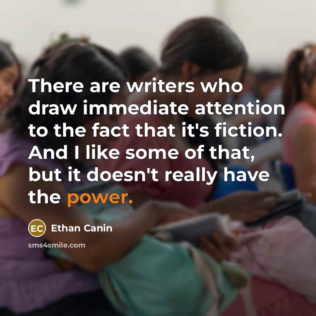 “There are writers who draw immediate attention to the fact…” quote by Ethan Canin