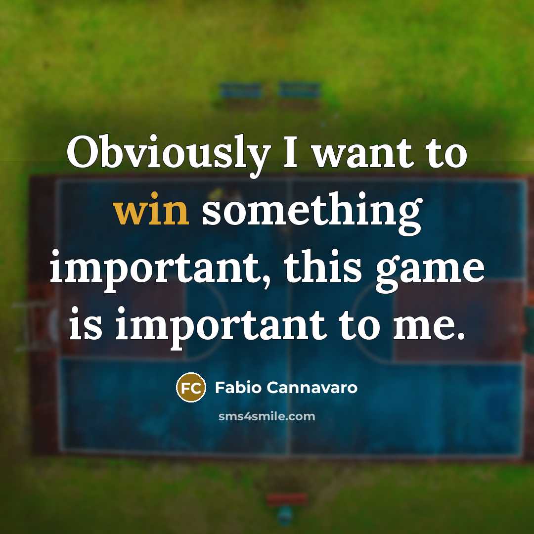 “Obviously I want to win something important, this game is…” quote by Fabio Cannavaro