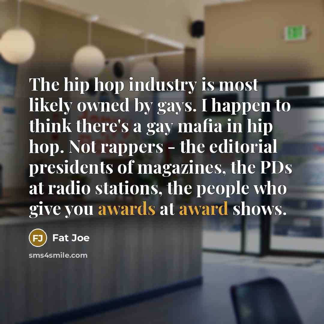 “The hip hop industry is most likely owned by gays.…” quote by Fat Joe
