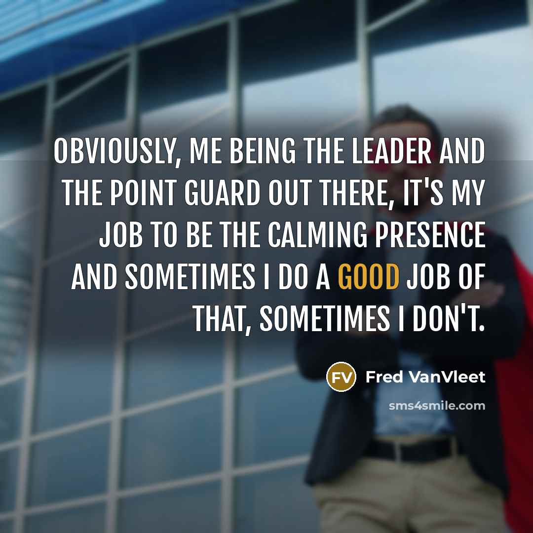 “Obviously, me being the leader and the point guard out…” quote by Fred VanVleet