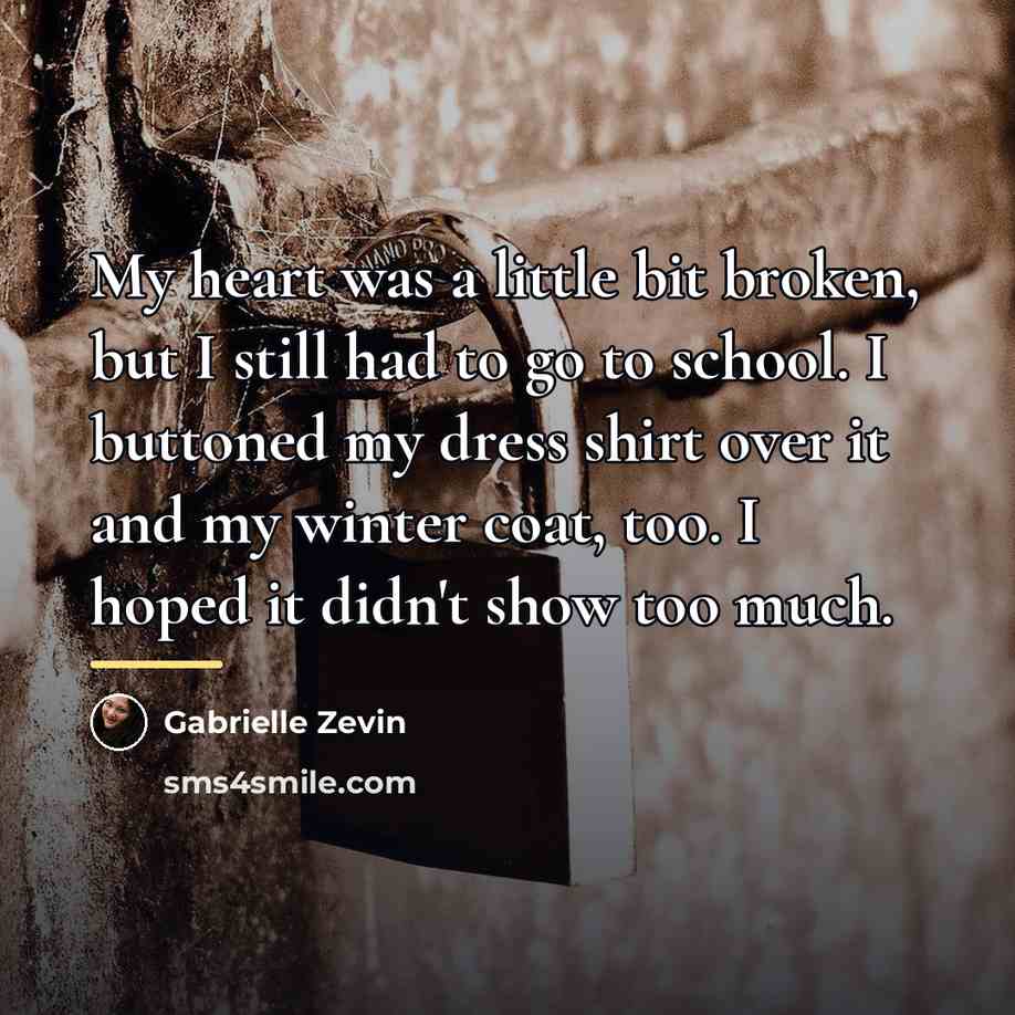 “My heart was a little bit broken, but I still…” quote by Gabrielle Zevin