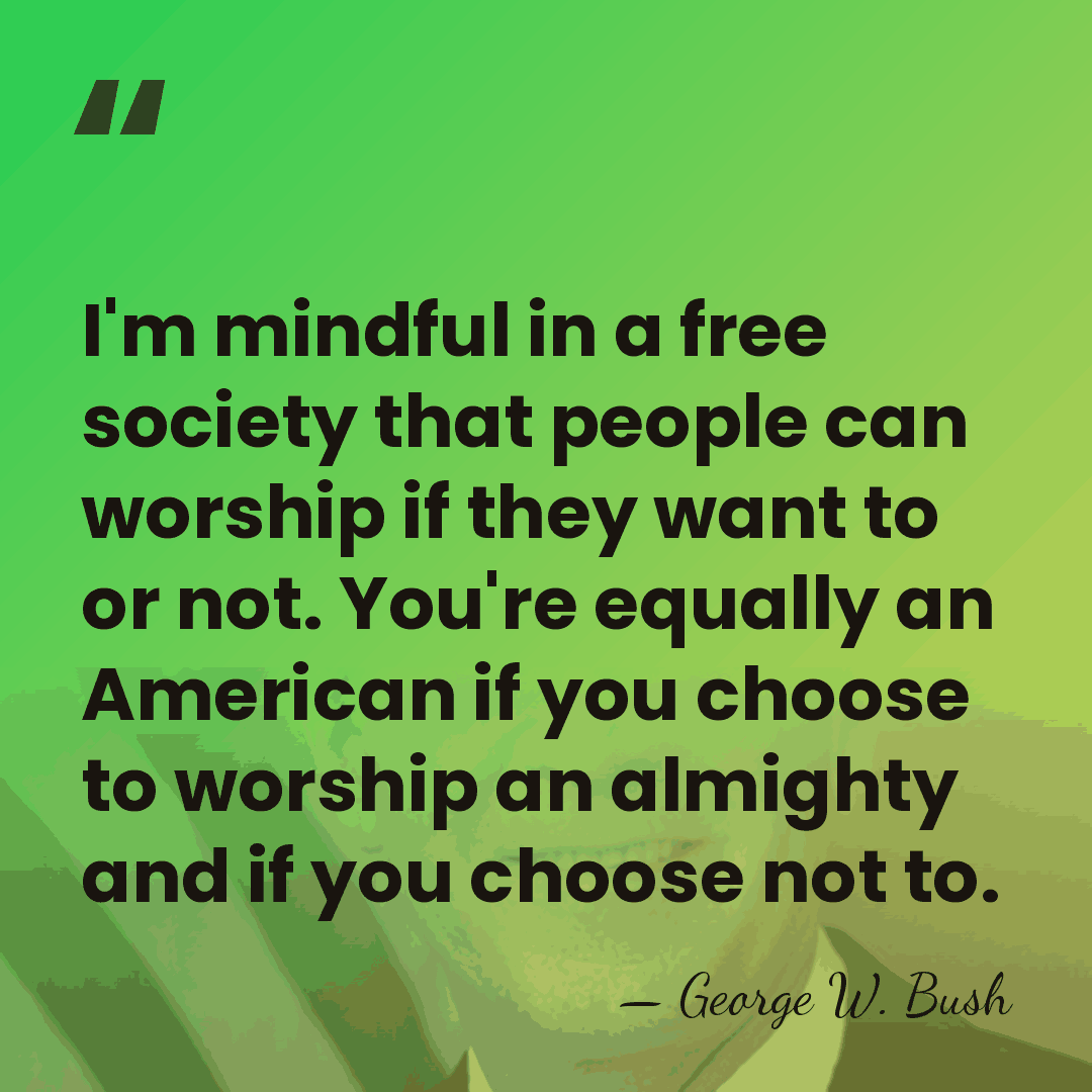 I'm mindful in a free society that people can worship if they&hellip; - George W. Bush