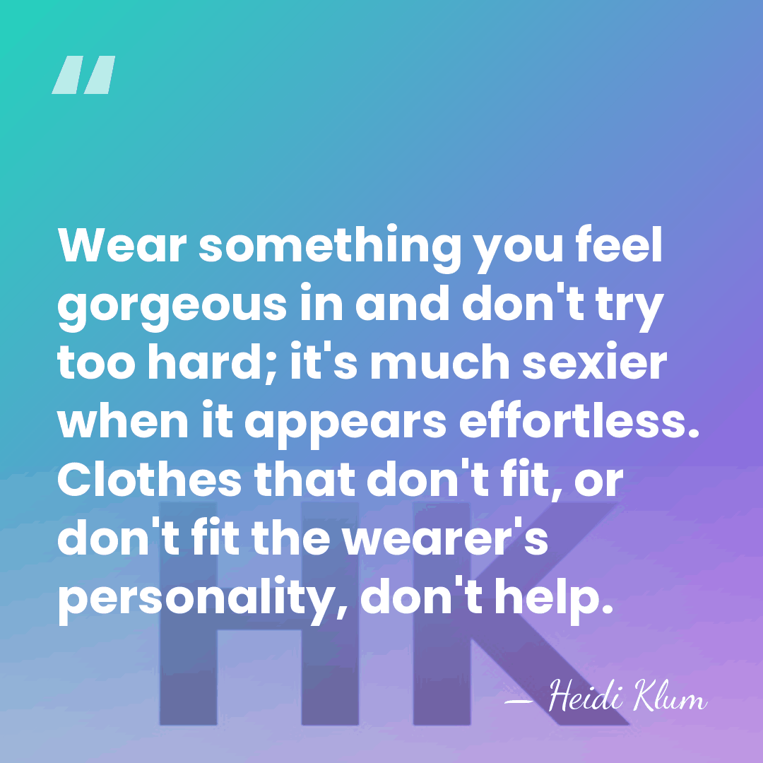 Wear something you feel gorgeous in and don't try too hard; it's&hellip; - Heidi Klum