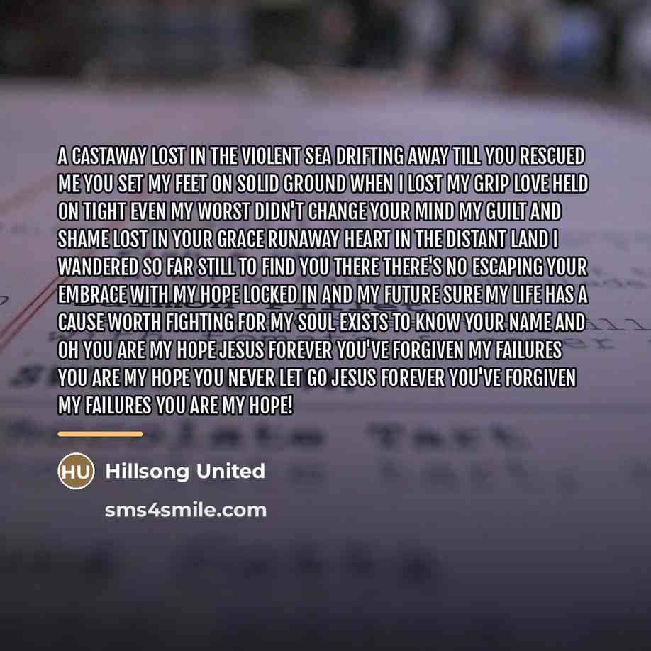 “A castaway lost in the violent sea Drifting away till…” quote by Hillsong United