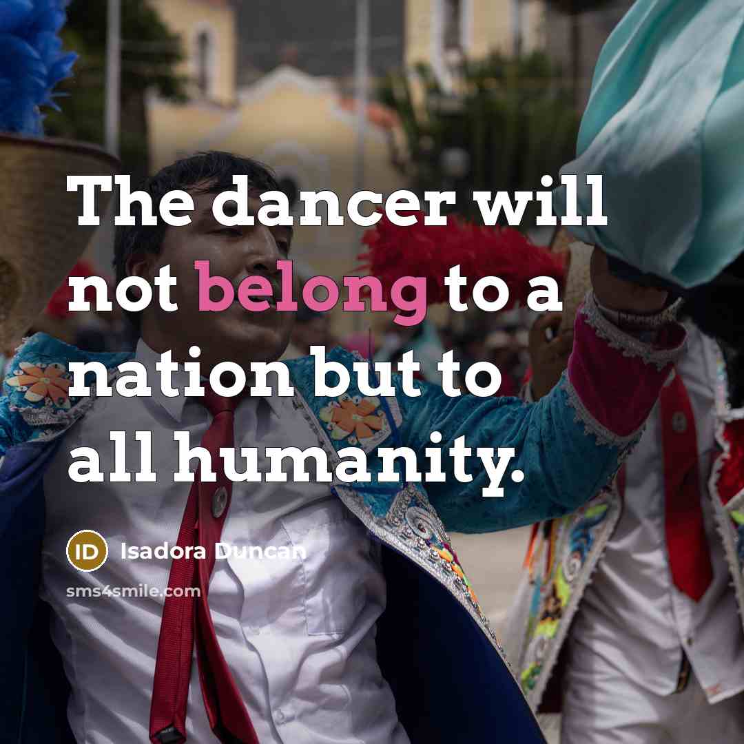 “The dancer will not belong to a nation but to…” quote by Isadora Duncan