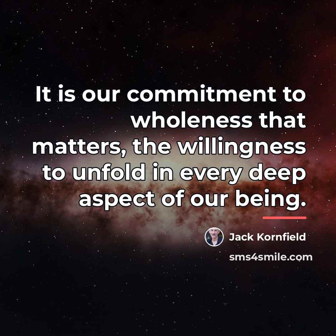 “It is our commitment to wholeness that matters, the willingness…” quote by Jack Kornfield