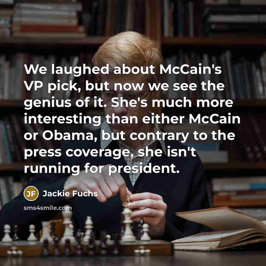 “We laughed about McCain's VP pick, but now we see…” quote by Jackie Fuchs