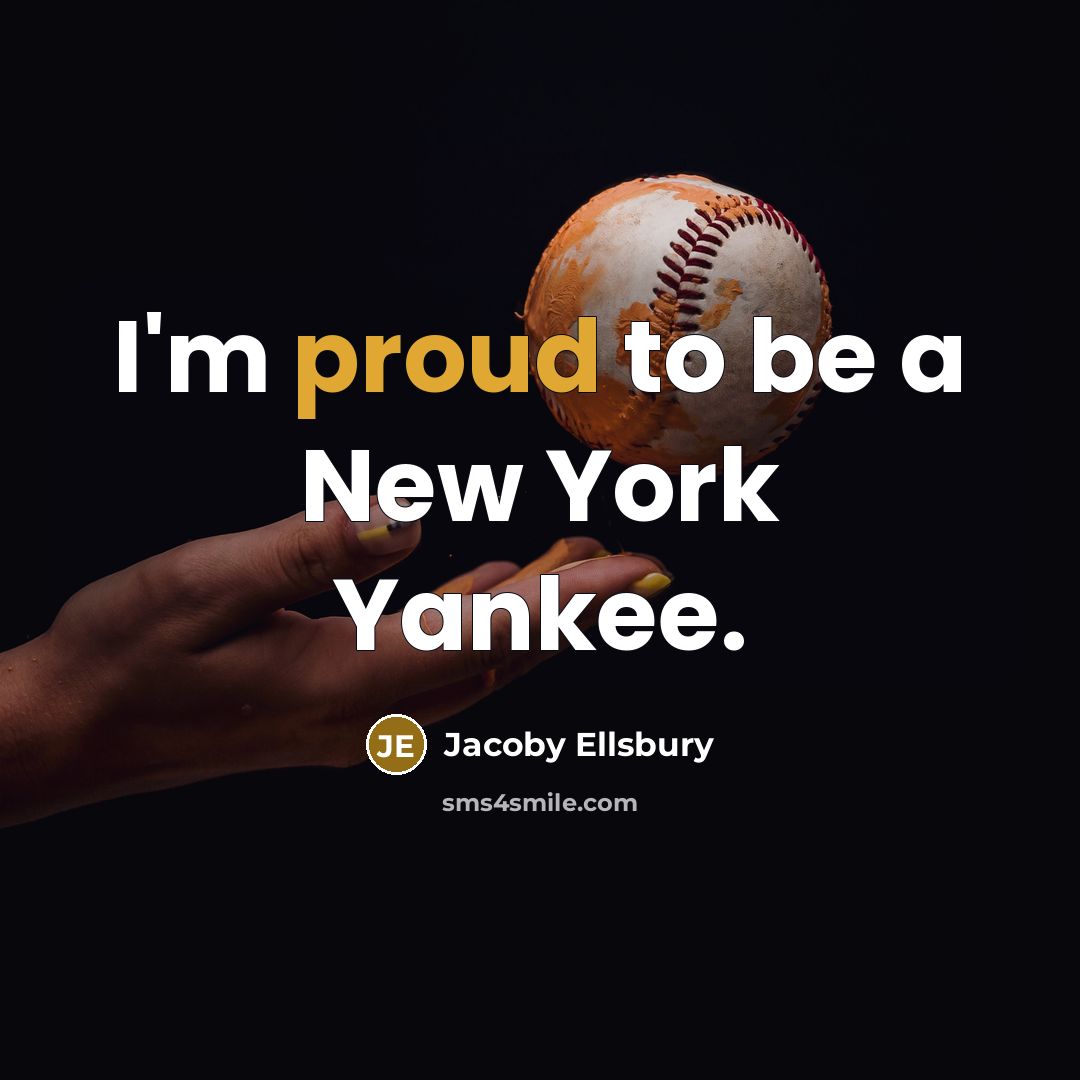 “I'm proud to be a New York Yankee.” quote by Jacoby Ellsbury